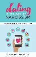 Kimberly Michelle - Dating in the Age of Narcissism: A Single Woman's Survival Guide, Häftad. Tillgänglighet: Lägg i varukorg