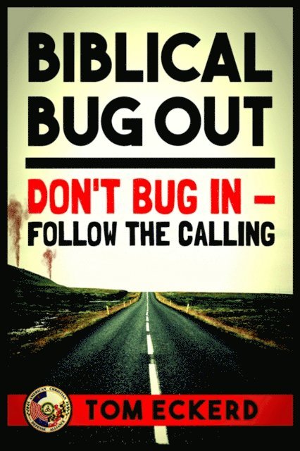 Tom Eckerd - Biblical Bug Out: Don't Bug In - Follow The Calling, E-bok