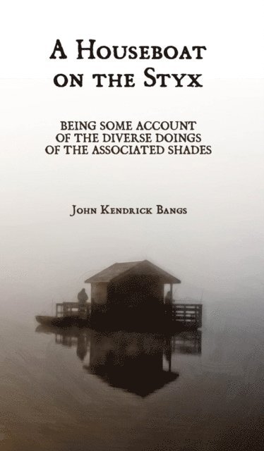 John Kendrick Bangs - Houseboat on the Styx, E-bok