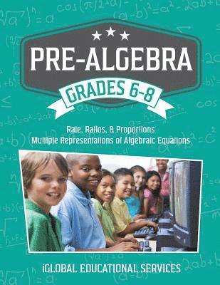 Iglobal Educational Services - Pre-Algebra: Grades 6-8: Rates, Ratios, Proportions, and Multiple Representations of Algebraic Equations, Häftad. Tillgänglighet: Lägg i varukorg