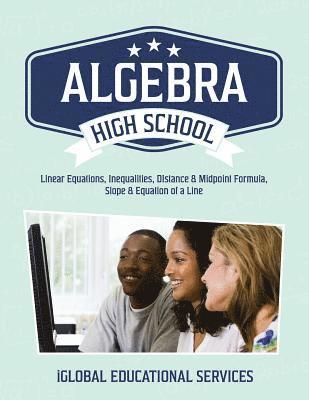 Iglobal Educational Services - Algebra: High School Math Tutor Lesson Plans: Linear Equations, Inequalities, DIstance & Midpoint Formula, Slope & Equation of a Line, Häftad. Tillgänglighet: Lägg i varukorg