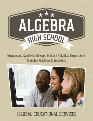 Iglobal Educational Services - Algebra: High School Math Tutor Lesson Plans: Polynomials, Synthetic Division, Rational and Radical Expressions, Complex Fractions and Equations, Häftad. Tillgänglighet: Lägg i varukorg