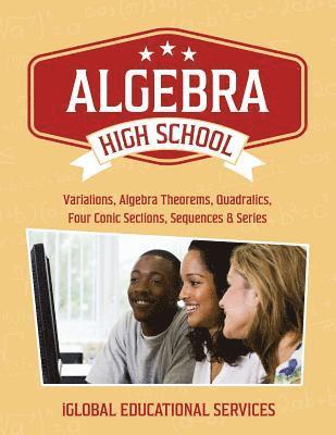 Iglobal Educational Services - Algebra: High School Math Tutor Lesson Plans: Variations, Algebra Theorems, Quadratics, Four Conic Sections, Sequences, and Series, Häftad. Tillgänglighet: Lägg i varukorg