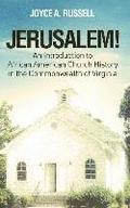 JERUSALEM! An Introduction to African American Church History in the Commonwealth of Virginia