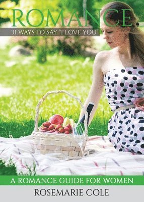 Rosemarie Cole - Romance: 31 Ways to Say I Love You, Häftad. Tillgänglighet: Lägg i varukorg