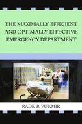 Maximally Efficient and Optimally Effective Emergency Department