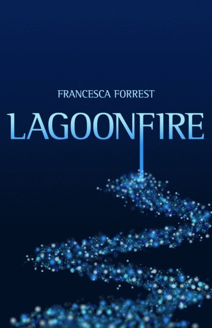 Francesca Forrest - Lagoonfire, E-bok