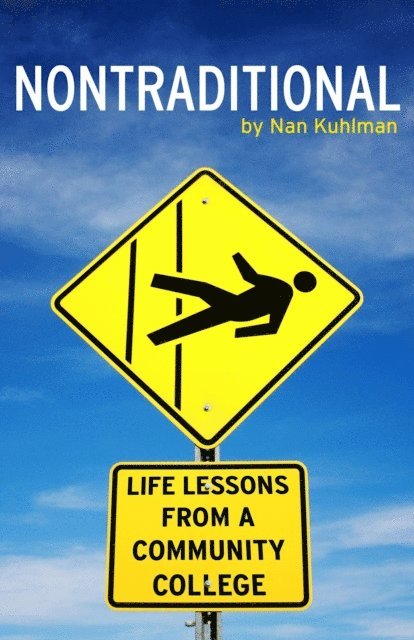 Nan Kuhlman - Nontraditional: Life Lessons from a Community College, E-bok