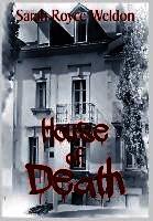 Sarah Royce Weldon - House of Death, Inbunden