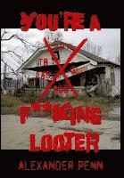Alexander Penn - You're A F**king Looter, Inbunden