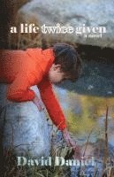 David G. Daniel - A Life Twice Given, Häftad