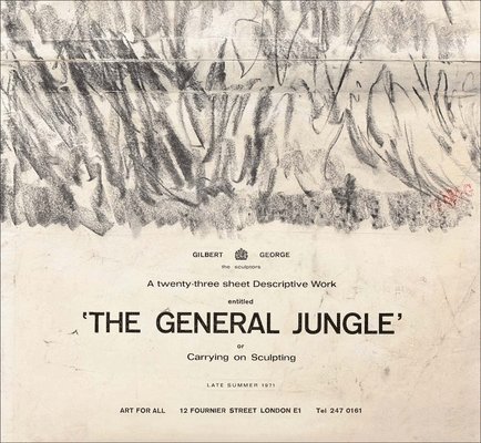 Gilbert & George: The General Jungle or Carrying on Sculpting, Inbunden