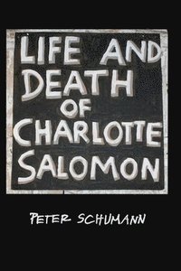 LIfe and Death of Charlotte Salomon
