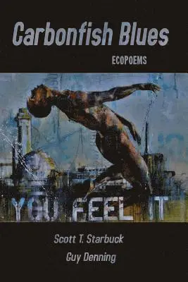 Scott T. Starbuck - Carbonfish Blues: Ecopoems, Häftad. Tillgänglighet: Lägg i varukorg