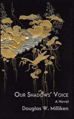 Douglas W. Milliken - Our Shadows' Voice, Häftad