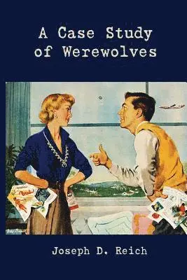 Joseph D. Reich - A Case Study of Werewolves, Häftad. Tillgänglighet: Lägg i varukorg