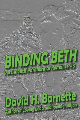 David H Barnette - Binding Beth, Häftad