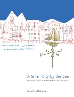 Sue Anne Bottomley - Small City by the Sea, Inbunden