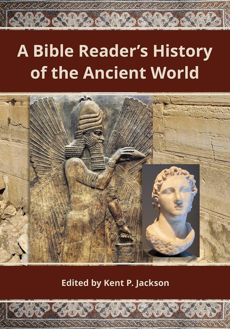 Kent P. Jackson - Bible Reader's History of the Ancient World, Häftad
