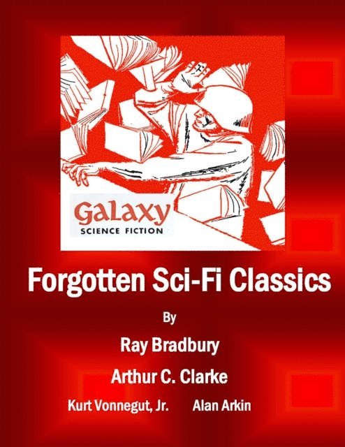 Alan Arkin, Jr. Kurt Vonnegut, Arthur C. Clarke, Ray Bradbury, MDP Publishing - Forgotten Sci-Fi Classics, E-bok