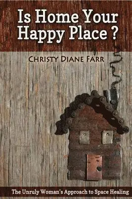 Christy Diane Farr - Is Home Your Happy Place?: The Unruly Woman's Approach to Space Healing, Häftad. Tillgänglighet: Lägg i varukorg