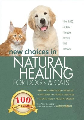 Amy Shojai - New Choices in Natural Healing for Dogs & Cats, Häftad. Tillgänglighet: Lägg i varukorg