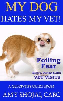 Amy Shojai - My Dog Hates My Vet!, Häftad. Tillgänglighet: Lägg i varukorg