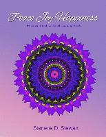 Starlene D. Stewart - Peace Joy Happiness: An Adult Coloring Book - Empowerment, Häftad. Tillgänglighet: Lägg i varukorg