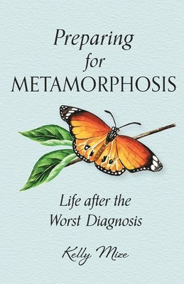 Kelly Mize - Preparing for Metamorphosis, Häftad