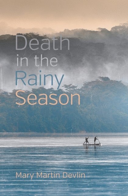 Mary Martin Devlin - Death in the Rainy Season, E-bok