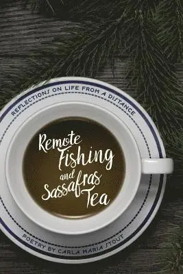 Carla Maria Stout - Remote Fishing and Sassafras Tea, Häftad. Tillgänglighet: Lägg i varukorg