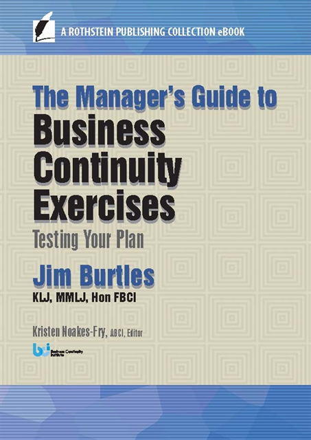 Hon FBCI Jim Burtles, KLJ, MMLJ, ABCI Kristen Noakes-Fry - Manager's Guide to Business Continuity Exercises, E-bok