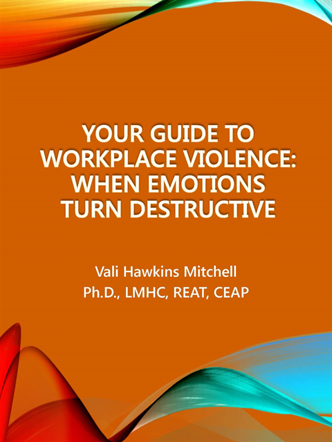 CEAP Vali Hawkins Mitchell, Ph.D, LMHC, REAT, ABCI Kristen Noakes-Fry - Your Guide to Workplace Violence, E-bok