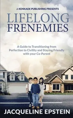 Jacqueline Epstein - Lifelong Frenemies: A Guide to Transitioning from Perfection to Civility and Staying Friendly with your Co-Parent, Häftad. Tillgänglighet: Lägg i varukorg