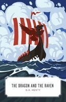 G. a. Henty - The Dragon and the Raven: The Days of King Alfred, Häftad