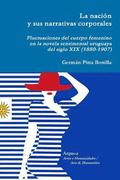 nacin y sus narrativas corporales. Fluctuaciones del cuerpo femenino en la novela sentimental uruguaya del siglo XIX (1880-1907)
