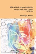 Ms all de la gesticulacin. Ensayos sobre teatro y cultura en Mxico