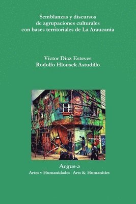 Víctor Díaz Esteves, Rodolfo Hlousek Astudillo - Semblanzas y discursos de agrupaciones culturales con bases territoriales de La Araucanía, Häftad