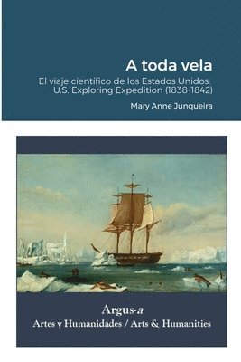 Mary Anne Junqueira - A toda vela. El viaje científico de los Estados Unidos, Häftad