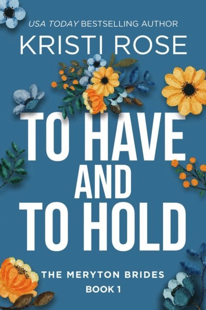 Kristi Rose - To Have and To Hold: The Meryton Brides, E-bok