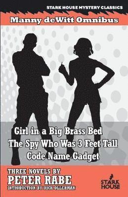 Peter Rabe - Girl in a Big Brass Bed / The Spy Who Was 3 Feet Tall / Code Name Gadget, Häftad