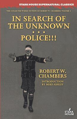Robert W Chambers - In Search of the Unknown / Police!!!, Häftad