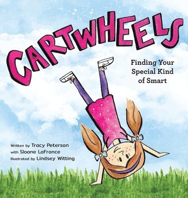 Tracy S. Peterson - Cartwheels: Finding Your Special Kind of Smart, Inbunden