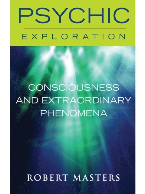 Robert Masters - Consciousness and Extraordinary Phenomena, E-bok