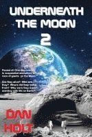 Dan Holt - Underneath The Moon 2: Research One discovered, in suspended animation, a race of giants on the Moon. Are they alive? Who are they? Where did, Häftad