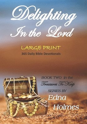 Edna Holmes - Treasures to Keep - Book Two DELIGHTING IN THE LORD: Large Print Edition, Häftad