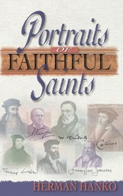 Herman Hanko - Portraits of Faithful Saints, Inbunden