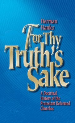 Herman Hanko - For Thy Truth's Sake, Inbunden
