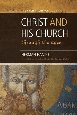 Herman Hanko, Dan Van Uffelen - Christ and His Church Through the Ages, Inbunden