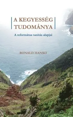 Ronald Hanko - A Kegyesség Tudománya, Inbunden. Tillgänglighet: Lägg i varukorg